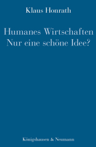 Humanes Wirtschaften – Nur eine schöne Idee? – Klaus Honrath – ISBN 9783568100429 / 978-3-568-10042-9 / 978-3-5681-0042-9