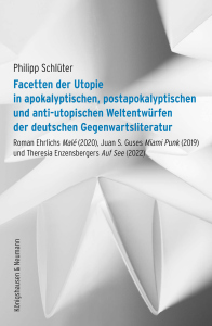 Facetten der Utopie in apokalyptischen, postapokalyptischen und anti-utopischen Weltentwürfen der deutschen Gegenwartsliteratur – Roman Ehrlichs <i>Malé</i> (2020), Juan S. Guses <i>Miami Punk</i> (2019) und Theresia Enzensbergers <i>Auf See</i> (2020) – Philipp Schlüter – ISBN 9783568100801 / 978-3-568-10080-1 / 978-3-5681-0080-1