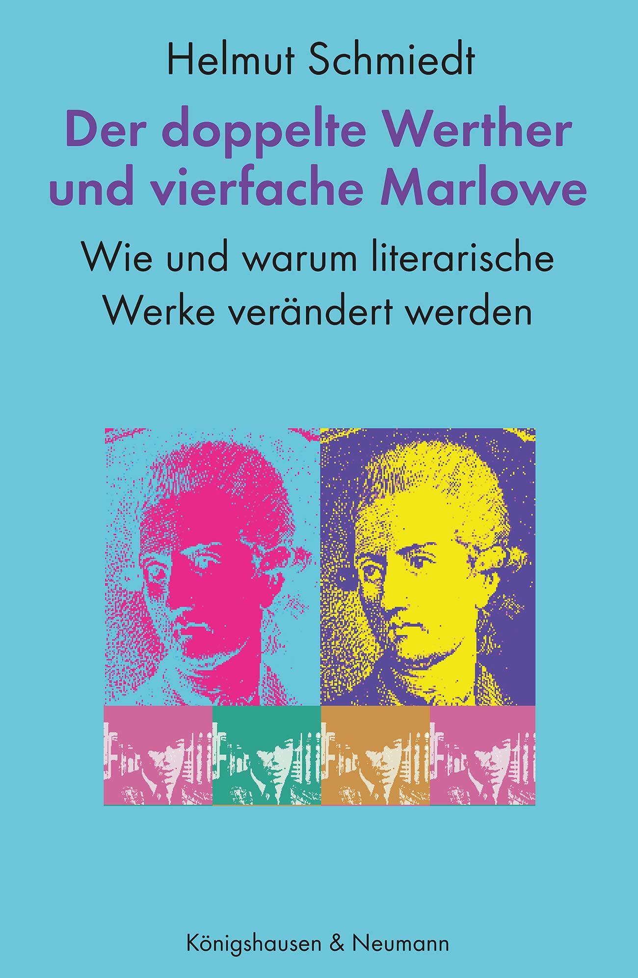 Der doppelte Werther und vierfache Marlowe – Wie und warum literarische Werke verändert werden – Helmut Schmiedt – ISBN 9783568101037 / 978-3-568-10103-7 / 978-3-5681-0103-7