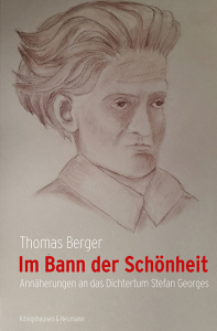 Im Bann der Schönheit – Annäherungen an das Dichtertum Stefan Georges – Thomas Berger – ISBN 9783826088544 / 978-3-8260-8854-4 / 978-3-8260-8854-4