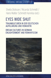Eyes Wide Shut – Traumkulturen in der deutschen Aufklärung und Romantik<br>Dream Cultures in German Enlightenment and Romanticism – Sheila Dickson, Ricarda Schmidt, Hans-Walter Schmidt-Hannisa (Hrsg.) – ISBN 9783826089183 / 978-3-8260-8918-3 / 978-3-8260-8918-3 [Digital]