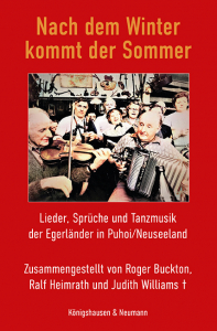 Nach dem Winter kommt der Sommer  – Lieder, Sprüche und Tanzmusik  der Egerländer in Puhoi/Neuseeland – Roger Buckton, Ralf Heimrath, Judith Williams (Hrsg.) – ISBN 9783826089701 / 978-3-8260-8970-1 / 978-3-8260-8970-1