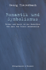 Romantik und Symbolismus – Bilder und Musik in der Ouvertüre von Lars von Triers <i>Melancholia</i> – Georg Tiefenbach – ISBN 9783826090387 / 978-3-8260-9038-7 / 978-3-8260-9038-7 [Digital]
