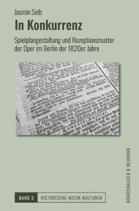In Konkurrenz – Spielplangestaltung und Rezeptionsmuster der Oper in Berlin der 1820er Jahre – ISBN 9783826090561 / 978-3-8260-9056-1 / 978-3-8260-9056-1