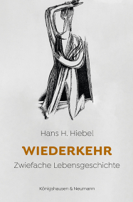 Wiederkehr  – Zwiefache Lebensgeschichte – Hans H. Hiebel – ISBN 9783826090684 / 978-3-8260-9068-4 / 978-3-8260-9068-4