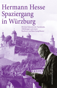 Hermann Hesse – Spaziergang in Würzburg<br>Mit dem Faksimile des Typoskripts Abbildungen und einem Nachwort von Hans Georg Bauner – ISBN 9783826091018 / 978-3-8260-9101-8 / 978-3-8260-9101-8