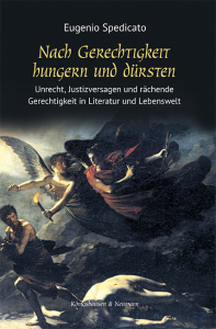 Nach Gerechtigkeit hungern und dürsten – Unrecht, Justizversagen und rächende Gerechtigkeit in Literatur und Lebenswelt – Eugenio Spedicato – ISBN 9783826091162 / 978-3-8260-9116-2 / 978-3-8260-9116-2 [Digital]
