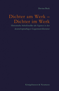 Dichter am Werk – Dichter im Werk – Historische Schriftsteller als Figuren in der deutschsprachigen Gegenwartsliteratur – Davina Beck – ISBN 9783826091490 / 978-3-8260-9149-0 / 978-3-8260-9149-0