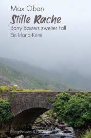 Stille Rache – Barry Baxters zweiter Fall <br> Kriminalroman – Max Oban – ISBN 9783826092381 / 978-3-8260-9238-1 / 978-3-8260-9238-1