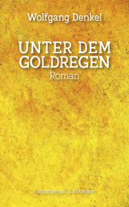 Unter dem Goldregen – Roman – Wolfgang Denkel – ISBN 9783826093043 / 978-3-8260-9304-3 / 978-3-8260-9304-3
