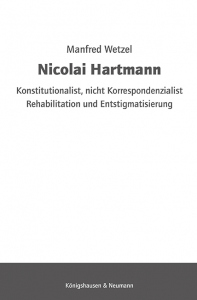 Nicolai Hartmann – Konstitutionalist, nicht Korrespondenzialist Rehabilitation und Entstigmatisierung – Manfred Wetzel – ISBN 9783826093968 / 978-3-8260-9396-8 / 978-3-8260-9396-8
