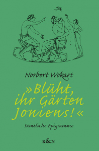 »Blüht, ihr Gärten Ioniens!« – Sämtliche Epigramme – Norbert Wokart – ISBN 9783826094286 / 978-3-8260-9428-6 / 978-3-8260-9428-6 [Digital]