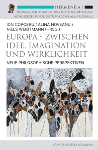 Europa – Zwischen Idee, Imagination und Wirklichkeit – Neue philosophische Perspektiven – Ion Copoeru (Hrsg.), Alina Noveanu (Hrsg.), Niels Weidtmann (Hrsg.) – ISBN 9783826094903 / 978-3-8260-9490-3 / 978-3-8260-9490-3