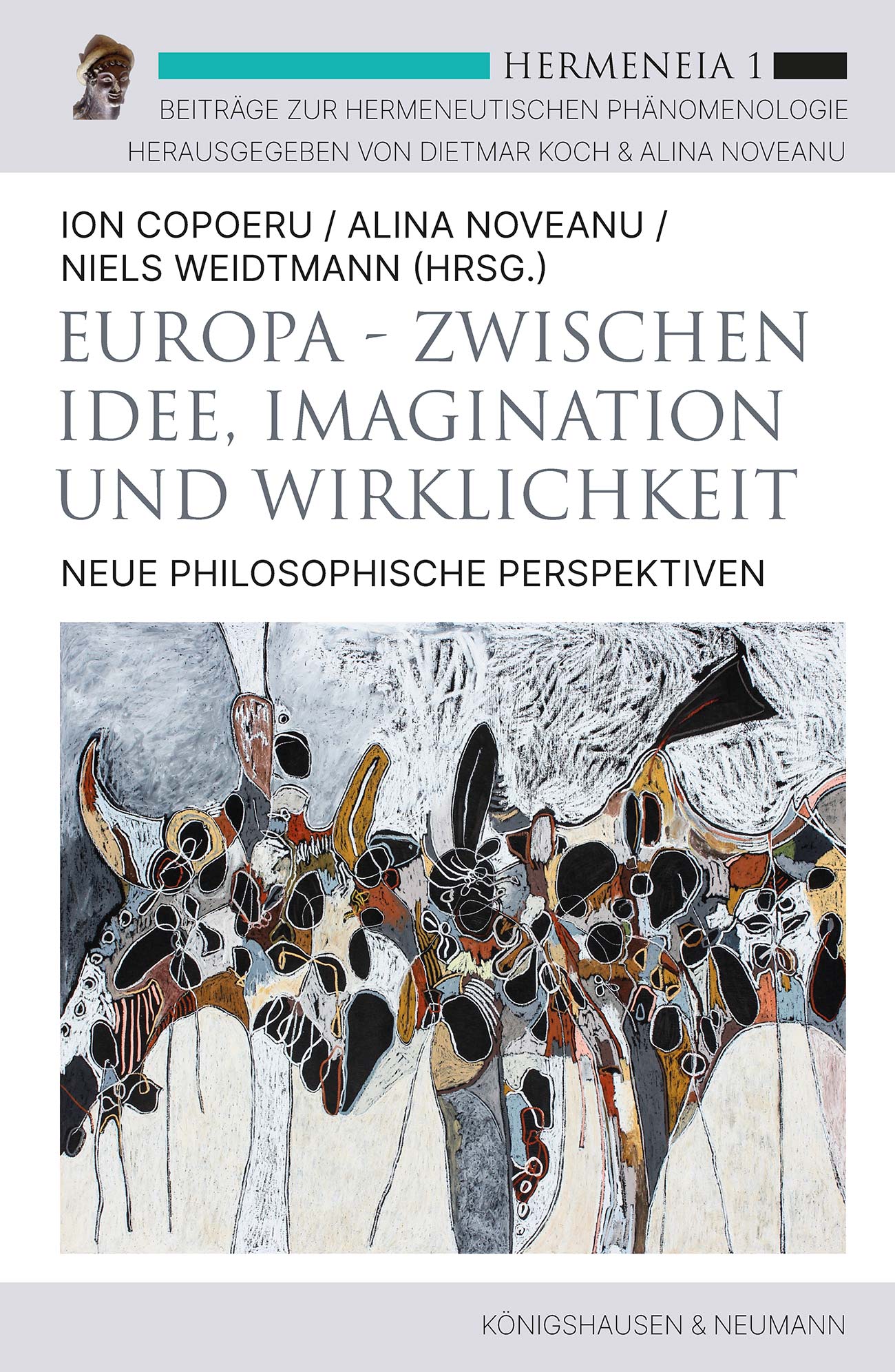 Europa – Zwischen Idee, Imagination und Wirklichkeit – Neue philosophische Perspektiven – Ion Copoeru (Hrsg.), Alina Noveanu (Hrsg.), Niels Weidtmann (Hrsg.) – ISBN 9783826094903 / 978-3-8260-9490-3 / 978-3-8260-9490-3
