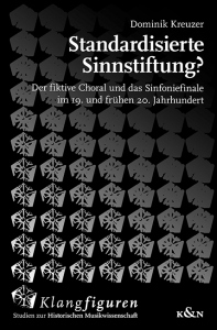 Standardisierte Sinnstiftung? – Der fiktive Choral und das Sinfoniefinale im 19. und frühen 20. Jahrhundert – Dominik Kreuzer – ISBN 9783826095092 / 978-3-8260-9509-2 / 978-3-8260-9509-2
