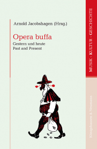 Opera buffa – Gestern und heute. Past and Present – Arnold Jacobshagen (Hrsg.) – ISBN 9783826095474 / 978-3-8260-9547-4 / 978-3-8260-9547-4