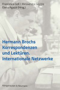 Hermann Brochs Korrespondenzen und Lektüren – Internationale Netzwerke – Francesa Goll, Alessandra Goggio, Elena Agazzi (Hrsg.) – ISBN 9783826095658 / 978-3-8260-9565-8 / 978-3-8260-9565-8