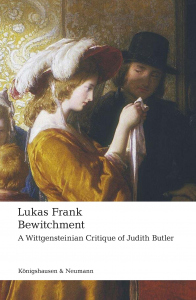 Bewitchment – A Wittgensteinian Critique of Judith Butler – Lukas Frank – ISBN 9783826095863 / 978-3-8260-9586-3 / 978-3-8260-9586-3