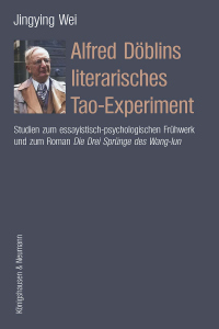 Alfred Döblins literarisches Tao-Experiment – Studien zum essayistisch-psychiatrischen Frühwerk und zum Roman <i>Die drei Sprünge des Wang-Iun</i> (1915) – Jingying Wei – ISBN 9783826096426 / 978-3-8260-9642-6 / 978-3-8260-9642-6