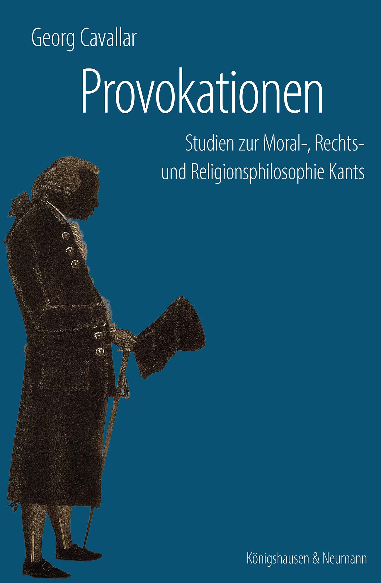 Provokationen – Studien zur Moral-, Rechts- und Religionsphilosophie Kants – Georg Cavallar – ISBN 9783826096440 / 978-3-8260-9644-0 / 978-3-8260-9644-0