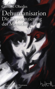 Dehumanisation – Gerhard Oberlin – ISBN 9783826096686 / 978-3-8260-9668-6 / 978-3-8260-9668-6