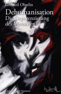 Dehumanisation – Gerhard Oberlin – ISBN 9783826096686 / 978-3-8260-9668-6 / 978-3-8260-9668-6