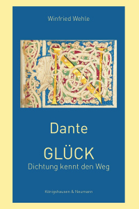 Dante<br>GLÜCK – Dichtung weiß den Weg – Winfried Wehle – ISBN 9783826097133 / 978-3-8260-9713-3 / 978-3-8260-9713-3