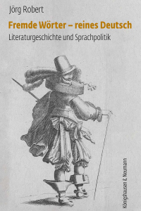 Fremde Wörter – reines Deutsch – Literaturgeschichte und Sprachpolitik – Jörg Robert – ISBN 9783826097195 / 978-3-8260-9719-5 / 978-3-8260-9719-5