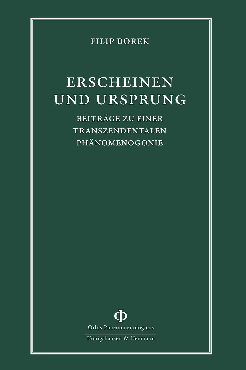 Erscheinen und Ursprung – Beiträge zu einer transzendentalen Phänomenogonie – Filip Borek – ISBN 9783826097232 / 978-3-8260-9723-2 / 978-3-8260-9723-2