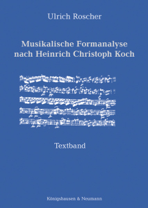 Musikalische Formanalyse  nach Heinrich Christoph Koch – Eine praktische Einführung – Ulrich Roscher – ISBN 9783826097553 / 978-3-8260-9755-3 / 978-3-8260-9755-3