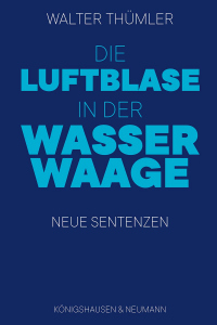 Die Luftblase in der Wasserwaage – Neue Sentenzen – Walter Thümler – ISBN 9783826097737 / 978-3-8260-9773-7 / 978-3-8260-9773-7