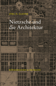 Friedrich Nietzsche und die Physiologie der Architektur – 2. durchgesehene Auflage – Jörg H. Gleiter – ISBN 9783826097751 / 978-3-8260-9775-1 / 978-3-8260-9775-1