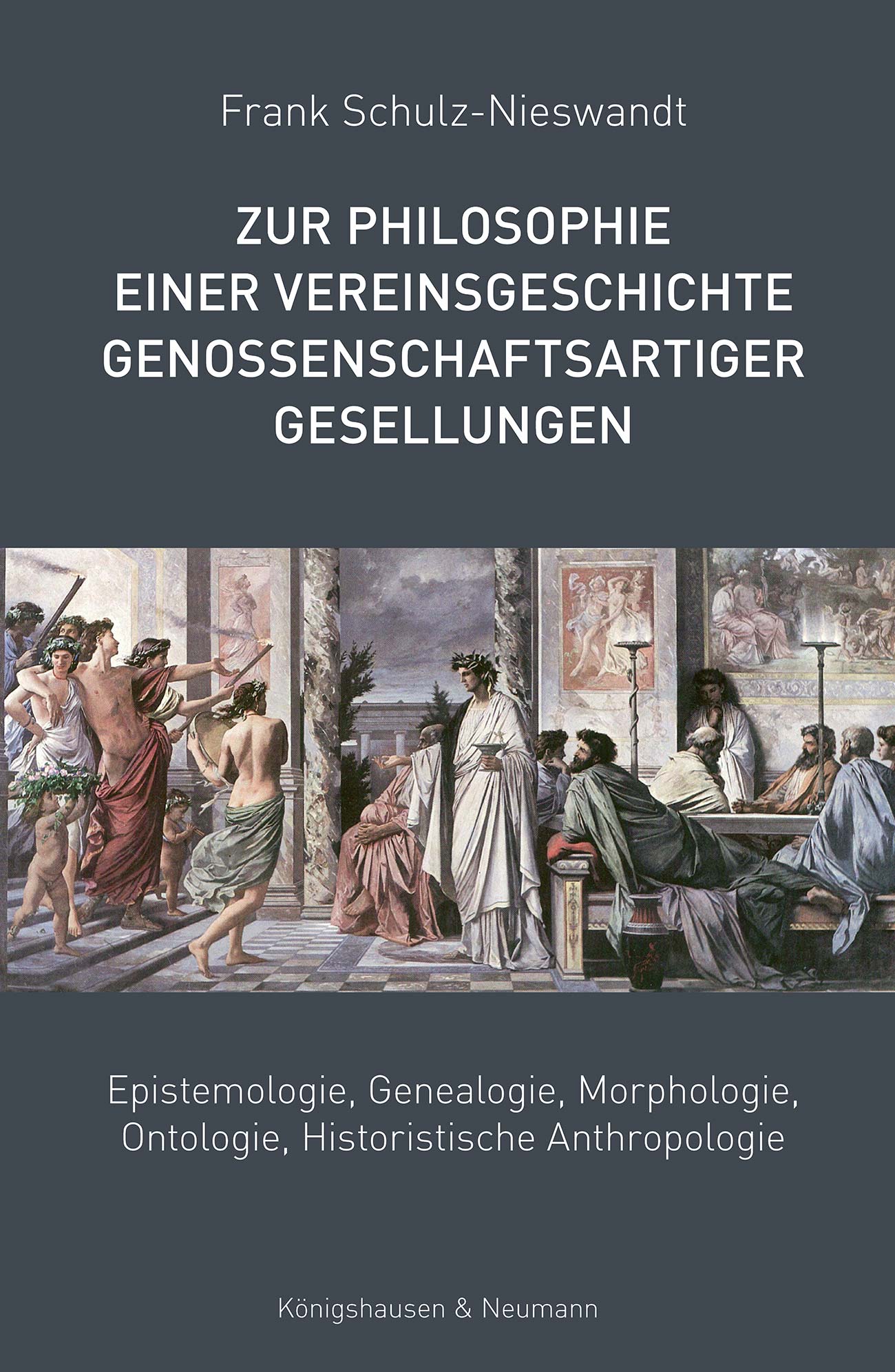 Zur Philosophie einer Vereinsgeschichte genossenschaftsartiger Gesellungen – Epistemologie, Genealogie, Morphologie, Ontologie, Historische Anthropologie – Frank Schulz-Nieswandt – ISBN 9783826097874 / 978-3-8260-9787-4 / 978-3-8260-9787-4