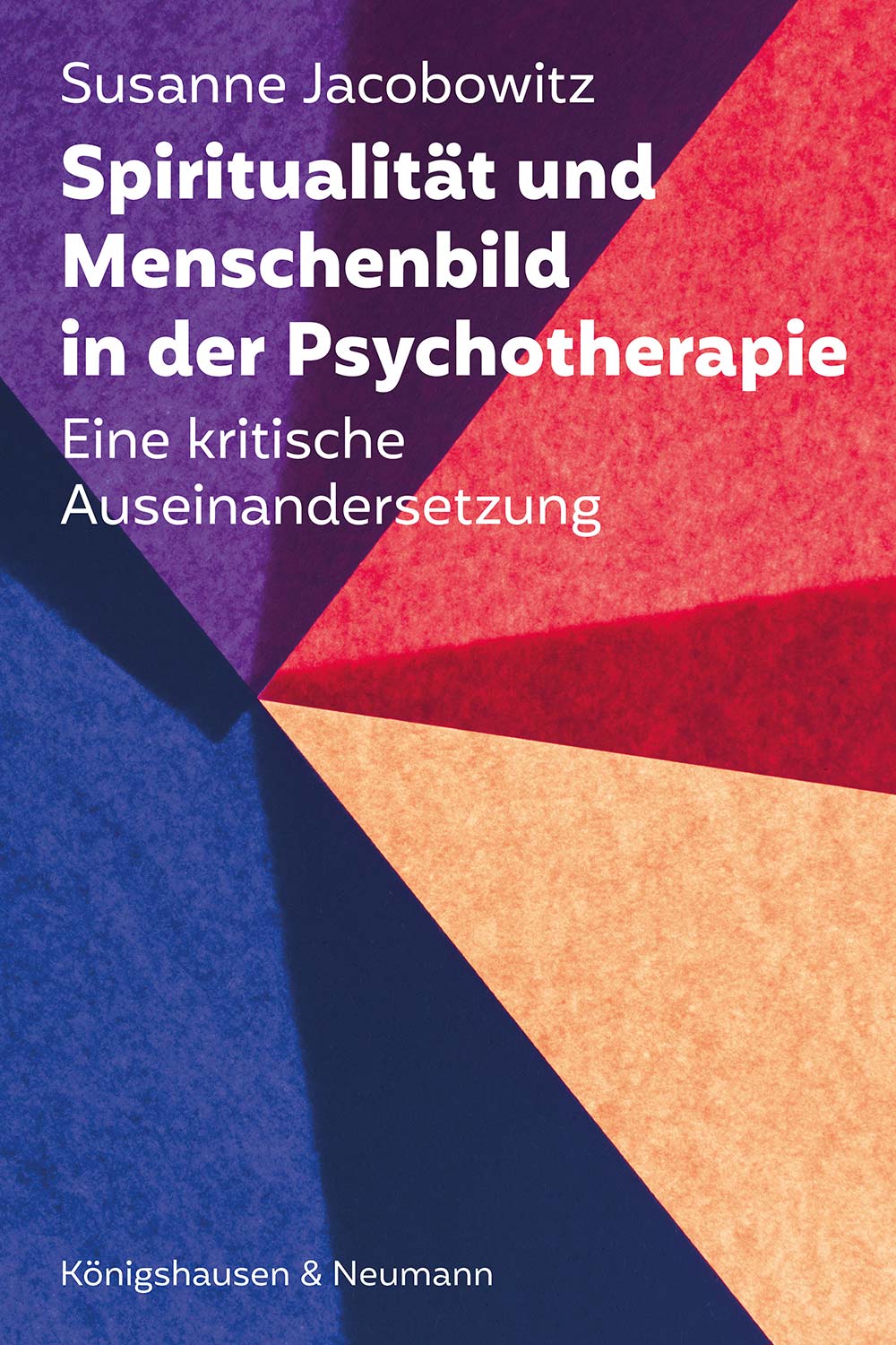 Spiritualität und Menschenbild in der Psychotherapie – Eine kritische Auseinandersetzung – Susanne Jacobowitz – ISBN 9783826098376 / 978-3-8260-9837-6 / 978-3-8260-9837-6