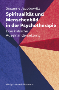 Spiritualität und Menschenbild in der Psychotherapie – Eine kritische Auseinandersetzung – Susanne Jacobowitz – ISBN 9783826098376 / 978-3-8260-9837-6 / 978-3-8260-9837-6