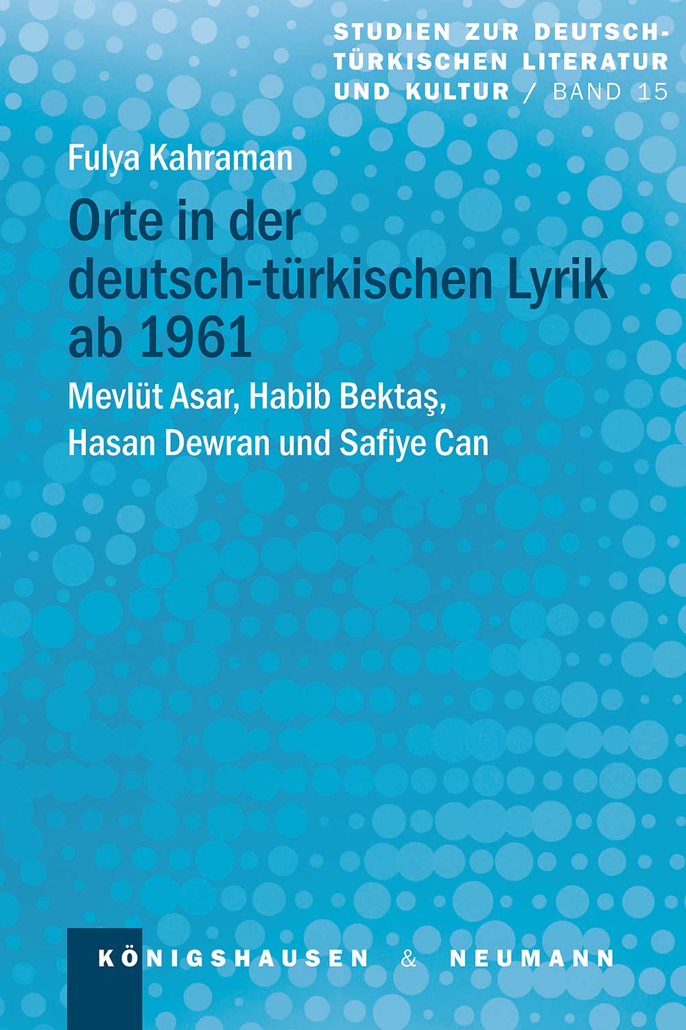 Orte in der deutsch-türkischen Lyrik ab 1961 – Fulya Kahraman – ISBN 9783826098451 / 978-3-8260-9845-1 / 978-3-8260-9845-1