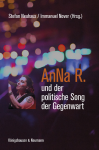 AnNa R. und der politische Song der Gegenwart – Stefan Neuhaus, Immanuel Nover – ISBN 9783826098574 / 978-3-8260-9857-4 / 978-3-8260-9857-4