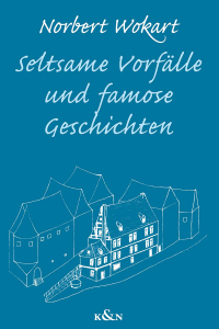Seltsame Vorfälle und famose Geschichten – Norbert Wokart – ISBN 9783826098871 / 978-3-8260-9887-1 / 978-3-8260-9887-1