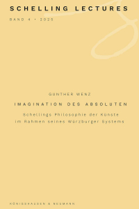Imagination des Absoluten – Schellings Philosophie der Künste im Rahmen seines Würzburger Systems – Gunther Wenz – ISBN 9783826099298 / 978-3-8260-9929-8 / 978-3-8260-9929-8