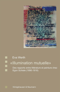 «Illumination mutuelle» – Des rapports entre littérature et peinture chez Egon Schiele (1890–1918) – Eva Werth – ISBN 9783826099496 / 978-3-8260-9949-6 / 978-3-8260-9949-6