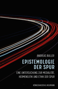 Epistemologie der Spur – Andreas Buller – ISBN 9783826099526 / 978-3-8260-9952-6 / 978-3-8260-9952-6 [Digital]