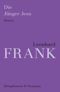 Die Jünger Jesu – Roman – Leonhard Frank – ISBN 9783826099649 / 978-3-8260-9964-9 / 978-3-8260-9964-9