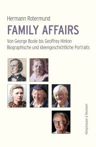 Family Affairs – Von George Boole bis Geoffrey Hinton<br>Biographische und ideengeschichtliche Portraits – Hermann Rotermund – ISBN 9783826099977 / 978-3-8260-9997-7 / 978-3-8260-9997-7