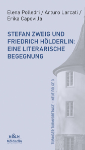 Stefan Zweig und Friedrich Hölderlin: eine literarische Begegnung – Elena Polledri, Arturo Larcati, Erika Capovilla – ISBN 9783826087035 / 978-3-8260-8703-5 / 978-3-8260-8703-5