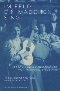 Im Feld ein Mädchen singt – Vertonungen der Gedichte von Margarete Susman – Martin J. Kudla (Hrsg.) – ISBN 9783826087936 / 978-3-8260-8793-6 / 978-3-8260-8793-6