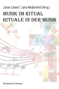 Musik im Ritual Rituale in der Musik – Julian Caskel, Jana Weißenfeld (Hrsg.) – ISBN 9783826088988 / 978-3-8260-8898-8 / 978-3-8260-8898-8