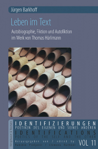 Leben im Text – Autobiographie, Fiktion und Autofiktion im Werk von Thomas Hürlimann – Jürgen Barkhoff – ISBN 9783826093272 / 978-3-8260-9327-2 / 978-3-8260-9327-2