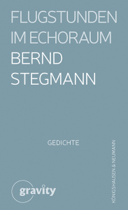 Flugstunden im Echoraum – Gedichte – Bernd Stegmann – ISBN 9783826093746 / 978-3-8260-9374-6 / 978-3-8260-9374-6