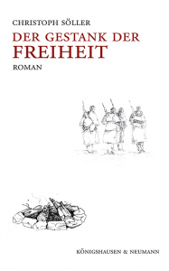 Der Gestank der Freiheit – Roman – Christoph Söller – ISBN 9783826093845 / 978-3-8260-9384-5 / 978-3-8260-9384-5