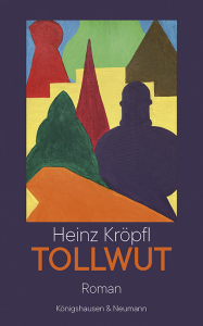 Tollwut – Roman – Heinz Kröpfl – ISBN 9783826094385 / 978-3-8260-9438-5 / 978-3-8260-9438-5